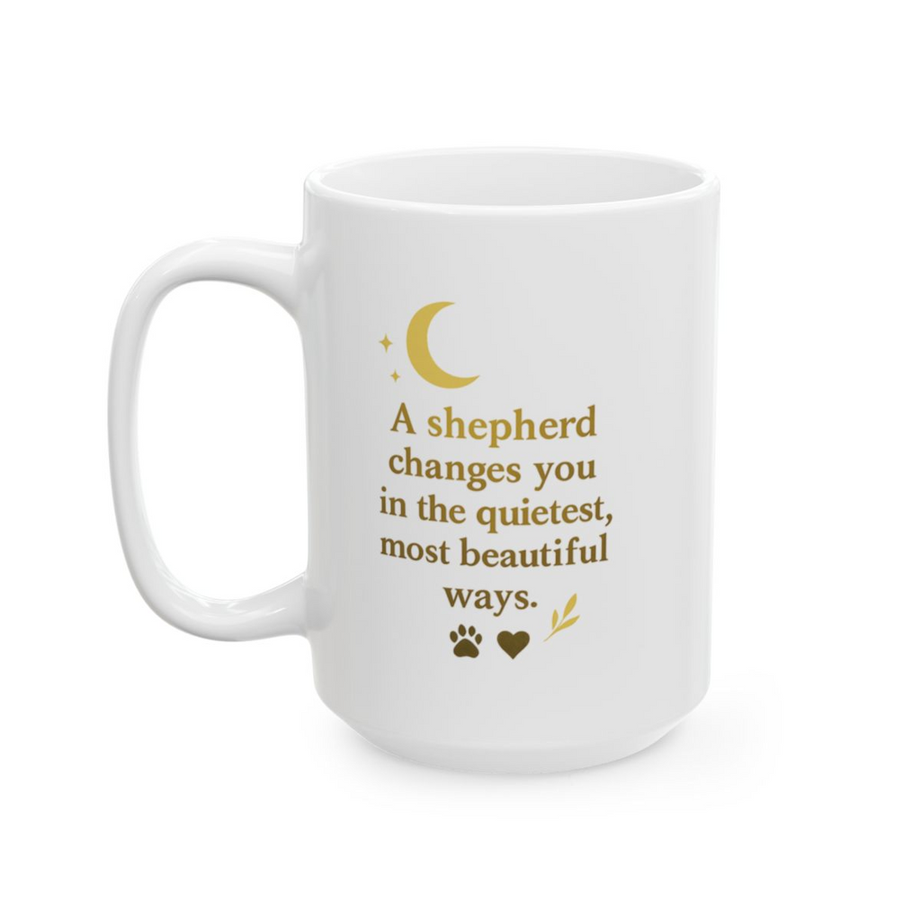 Meet The Shepherds — Jax — “A Shepherd Changes You in the Quietest, Most Beautiful Ways” 15oz Ceramic Mug